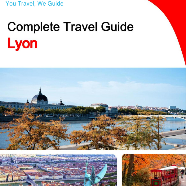 The complete travel guide for Lyon
